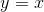 http://latex.codecogs.com/gif.latex?y=x