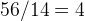 http://l.wordpress.com/latex.php?latex=56%2F14%3D4&bg=FFFFFF&fg=000000&s=1