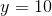 http://latex.codecogs.com/gif.latex?y=10