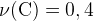 http://l.wordpress.com/latex.php?latex=%5Crm%20%5Cnu%20%28C%29%20%3D%200%2C4&bg=FFFFFF&fg=000000&s=1