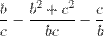 http://latex.codecogs.com/gif.latex?\frac%7bb%7d%7bc%7d-\frac%7bb%5e2+c%5e2%7d%7bbc%7d-&space;\frac%7bc%7d%7bb%7d