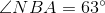 http://latex.codecogs.com/gif.latex?\angle&space;NBA=&space;63%5e\circ