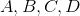 http://latex.codecogs.com/gif.latex?A,B,&space;C,D
