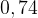 http://l.wordpress.com/latex.php?latex=0%2C74&bg=FFFFFF&fg=000000&s=1