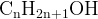 http://l.wordpress.com/latex.php?latex=%5Crm%20C_nH_%7B2n%2B1%7DOH&bg=FFFFFF&fg=000000&s=1