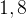 http://l.wordpress.com/latex.php?latex=1%2C8&bg=FFFFFF&fg=000000&s=1