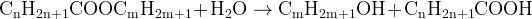 http://l.wordpress.com/latex.php?latex=%5Crm%20C_nH_%7B2n%2B1%7DCOOC_mH_%7B2m%2B1%7D%20%2B%20H_2O%20%5Crightarrow%20C_mH_%7B2m%2B1%7DOH%20%2B%20C_nH_%7B2n%2B1%7DCOOH&bg=FFFFFF&fg=000000&s=1