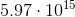 http://latex.codecogs.com/gif.latex?5.97\cdot10%5e%7b15%7d