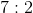 http://latex.codecogs.com/gif.latex?7:2