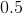 http://latex.codecogs.com/gif.latex?0.5